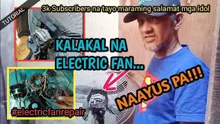 KALAKAL NA NAAYUS PA | ELECTRIC FAN REPAIR | TUTORIAL | toto mhel tv