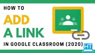 How to Add a Link in Google Classroom (2020)