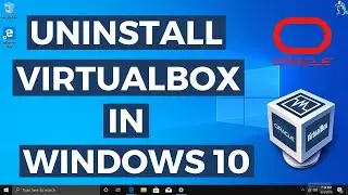 How To Uninstall Virtualbox On windows 10 | Uninstall VirtualBox From Windows 10 | Remove Virtualbox