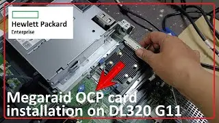 How to install Megaraid OCP card on DL320 Gen11
