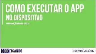 Como executar o app no Dispositivo - Programação Android s02e10
