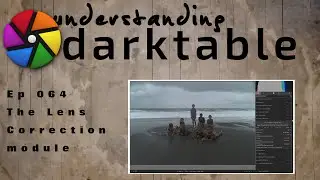 darktable ep 064 - The Lens Correction module