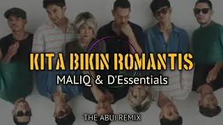 KITA BIKIN ROMANTIS - MALIQ & D’Essentials [THE ABUI REMIX]