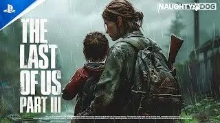 The Last Of Us Part III™ - Official Teaser By Naughty Dog