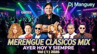 Merengue Classics Mix Yesterday Today and Always Vol ( 1 ) 2026 Dj Manguey The Legend