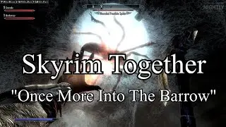 Once More Into The Barrow - Skyrim Together Part 2