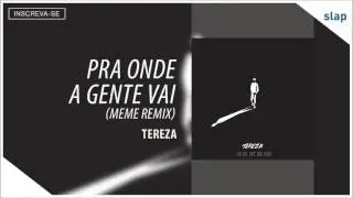 Banda Tereza - Pra Onde A Gente Vai (DJ Meme Remix) (Porque Você Não Vem EP) [Áudio Oficial]
