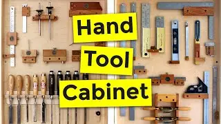 Hand Tool Cabinet || How To Store Woodworking Hand Tools