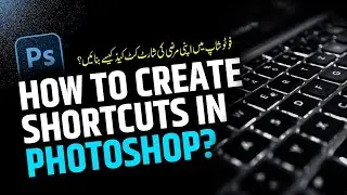 How to create shortcut key in Photoshop?