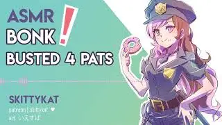 ASMR || BONK! You're Under Arrest!! ~ pats'n scritchies