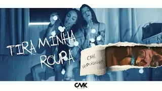 CMK, Hyperanhas - Tira Minha Roupa