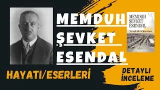 MEMDUH ŞEVKET ESENDAL / Hayatı / Edebiyat Anlayışı / Önemi #edebiyat #öykü #türkedebiyatı #inceleme