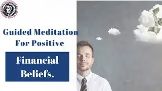 Guided Meditation for Positive Financial Beliefs