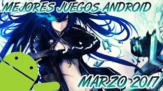MEJORES JUEGOS ANDROID MARZO 2017