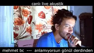 mehmet bc ---- anlamıyorsun gönül derinden  [ canlı live  akustik [  @esengül