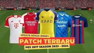 PATCH TERBARU 🔥 FULL JERSEY PES 2017 SEASON 2023 - 2024 | SEMUA LIGA SUDAH UPDATE !