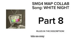 Collab open! (White Night - SMG4 ver.)