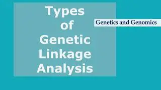 Types of Genetic Linkage analysis