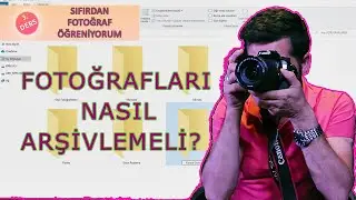 Fotoğrafların Arşivlenmesi - Fotoğraf Öğren - Ders 3