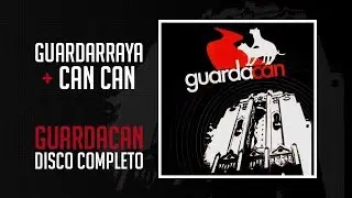 Guardacan (Guardarraya + Can Can) - Disco Completo HQ