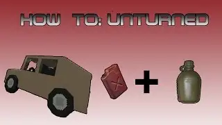 Unturned how to: Refuelling cars and Canteens