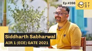 CTwT E398 -  GATE (ECE) Topper 2021 Siddharth Sabharwal AIR 1 | ESE AIR 3 2015