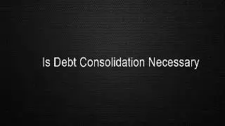 Is Debt Consolidation Necessary