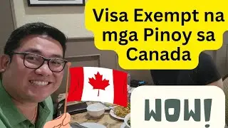 Visa Exempt na ang mga Pilipino sa Canada - Alamin kung papano makapunta sa Canada