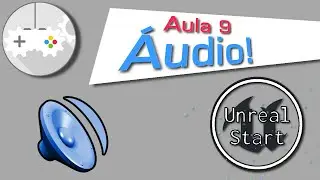 Aula 9 - Áudio (Unreal Start)