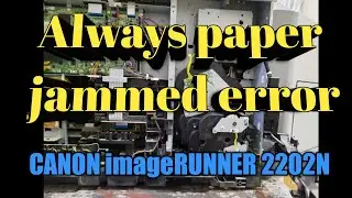 HOW TO FIX PAPER JAMMED ERROR CANON IMAGERUNNER  2202N