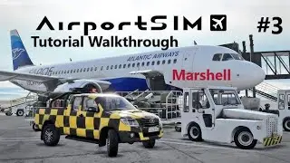 Marshell - AirportSim Tutorial Walkthrough Prt.3