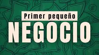 Cómo iniciar un PEQUEÑO negocio que no FRACASE y te haga financieramente libre
