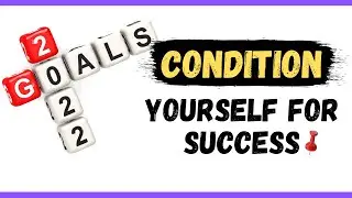 How To Condition Yourself For Success In Anything!