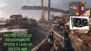 Ryzen 5 1600 AF + RX 570 4GB /// Metro Exodus ( Test )