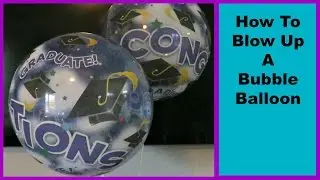 How To Blow Up A Bubble Balloon