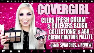 COVERGIRL & ABH! Clean Fresh Cream & Cheekers Blush Collection! & Cream Contour | Tanya Feifel