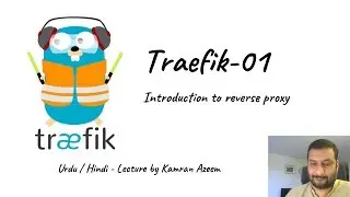 [Urdu/Hindi CBT] - Docker - 05 - Traefik Reverse Proxy - 01 - Introduction