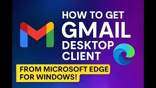 📧 How to Get Gmail Desktop Client From Microsoft Edge for Windows! 💻 | AquaTechFantasy