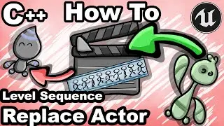 UE5 C++ 48 - How To Replace Possessable Actor In Level Sequence With C++? - Unreal Tutorial CPP