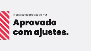 E se tiver ajustes no vídeo?