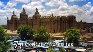 Journey Through Time: 7 Historical African Sites