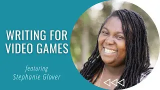 Writing for Video Games - Stephanie Glover