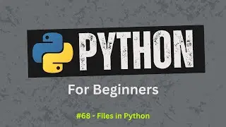 68. Read Write Update with Files in Python | Python For Beginners