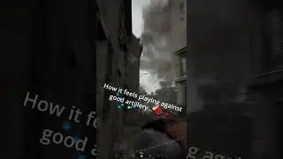 How it feels when their Artillery is insane: