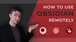 How To Use Obsidian Remotely With GitHub Codespaces | FOAM | Dendron | Logseq |