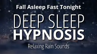 Deep Sleep Hypnosis (Strong) With Relaxing Rain Sounds