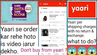 Yaari apps latest updates! Yaari new sale! Yaari order not delivered!What to do? yaari damage order.