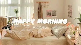 Such A Happy Day ☀️A playlist you want to listen to in the morning when you want to relax🎧🤍