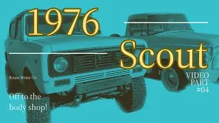 INTERNATIONAL SCOUT II RESTORATION Ep. 3 (Off to the body shop!!!)