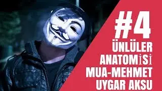 Mehmet Uygar Aksu (MUA) - Ünlüler Anatomisi #4 | Farklı Olma Sanatı